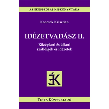 Idézetvadász II. - Középkori és újkori szállóigék és idézetek