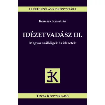 Idézetvadász III. - Magyar szállóigék és idézetek