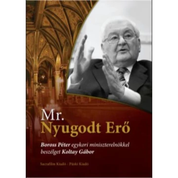 Mr. Nyugodt Erő - Boross Péter egykori miniszterelnökkel beszélget Koltay Gábor - Koltay Gábor