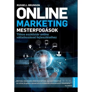 Online marketing mesterfogások - Titkos eszköztár online vállalkozásod fejlesztéséhez - Russel Brunson