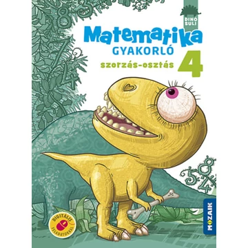 Dinósuli - Matematika gyakorló 4. osztály - Szorzás, osztás (MS-1126) - Lángné Juhász Szilvia