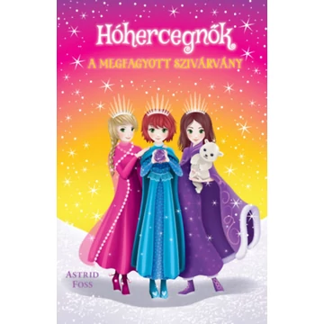 Hóhercegnők 3. - A megfagyott szivárvány - Astrid Foss