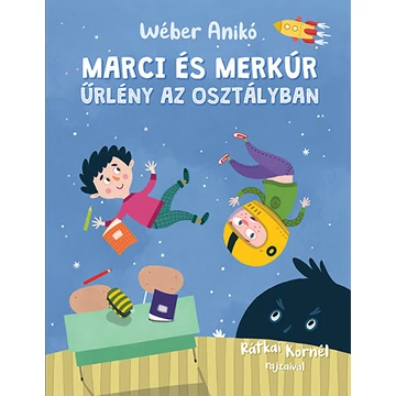 Marci és Merkúr - Űrlény az osztályban - Wéber Anikó