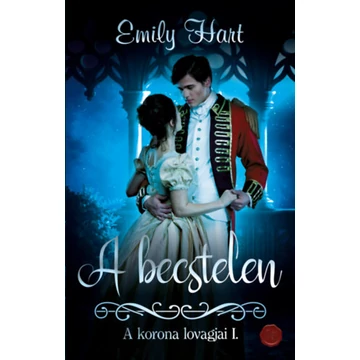 A becstelen - A korona lovagjai I. - Emily Hart