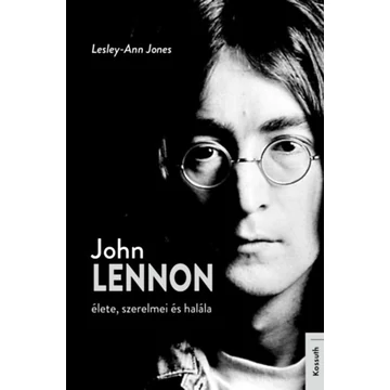 John Lennon élete, szerelmei és halála - Lesley-Ann Jones