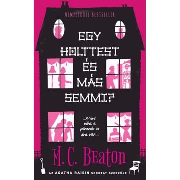 Egy holttest és más semmi? - Agatha Raisin sorozat kedvelőinek - M. C. Beaton