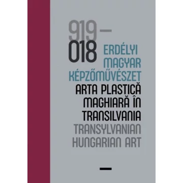 100 év - Erdélyi magyar képzőművészet / 100 ani - arta plastică maghiară în Transilvania / 100 years - Transylvanian Hungarian Art - Vécsi Nagy Zoltán 