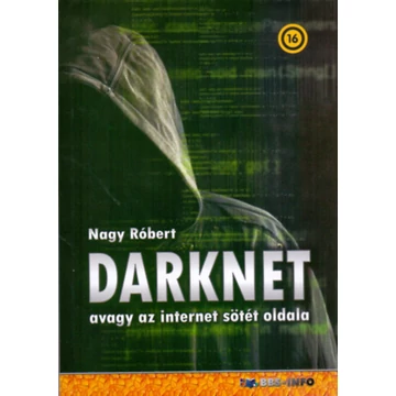 DarkNet - avagy az internet sötét oldala - Nagy Róbert