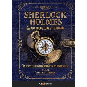 Sherlock Holmes - Szabadulószobás fejtörők - Tíz rejtélyes helyszín interaktív feladványokkal a Szabadulószobás fejtörők szerzőjétől - James Hamer-Morton