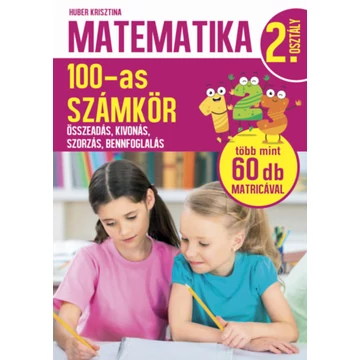 Matematika 2. osztály - 100-as számkör - Összeadás, kivonás, szorzás, bennfoglalás - Huber Krisztina