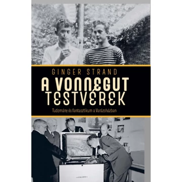 A Vonnegut testvérek - Tudomány és fantasztikum a Varázsházban - Ginger Strand