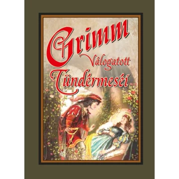 Grimm válogatott tündérmeséi - Grimm Testvérek
