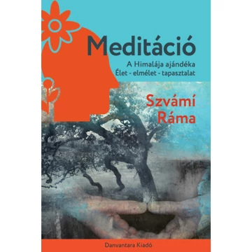 Meditáció - A Himalája ajándéka. Élet - elmélet - tapasztalat - Szvámi Ráma