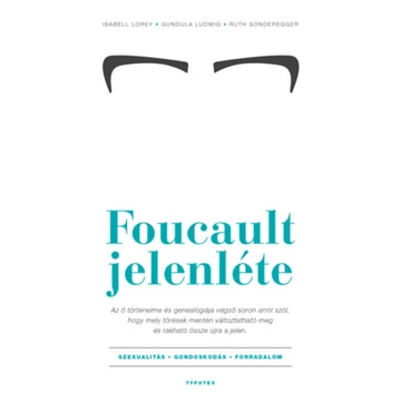 Foucault jelenléte - Szexualitás - gondoskodás - forradalom - Isabell Lorey