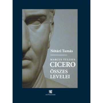 Cicero összes levelei - Nótári Tamás