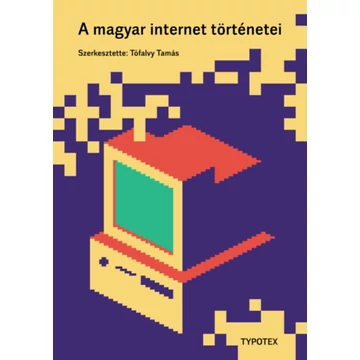 A magyar internet történetei - Tófalvy Tamás