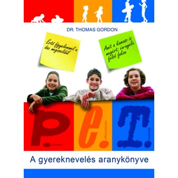 P.E.T. - A gyereknevelés aranykönyve - Dr.Thomas Gordon