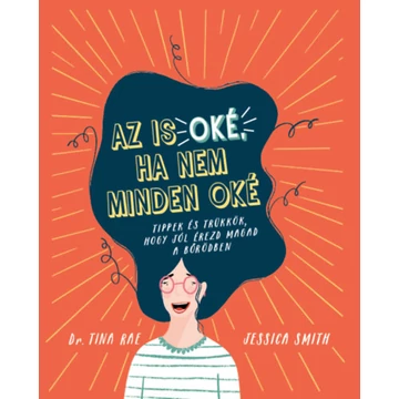 Az is oké, ha nem minden oké - Tippek és trükkök, hogy jól érezd magad a bőrödben - Dr. Tina Rae