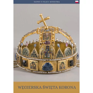 A magyar Szent Korona (lengyel nyelven) - Wegierska Swieta Korona - Moravetz Orsolya