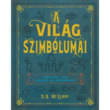 A világ szimbólumai - Több mint 1000 vizuális jel értelmezése - D. R. Mcelroy