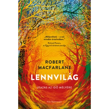 Lennvilág - Utazás az idő mélyére - Robert Macfarlane