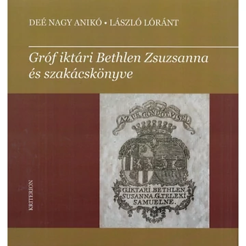 Gróf iktári Bethlen Zsuzsanna és szakácskönyve - Deé Nagy Anikó