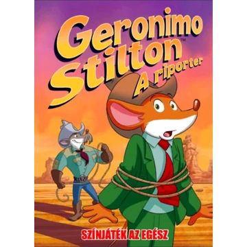 A riporter 3. - Színjáték az egész - Geronimo Stilton