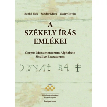 A székely írás emlékei - Corpus Momentorum Alphabeto Siculico Exaratorum - Benkő Elek