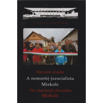 A nemzeti (-) szocialista Miskolc - The National (-) Socialist Miskolc - Horváth Aladár