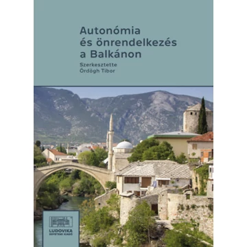 Autonómia és önrendelkezés a Balkánon - III. Balkán-konferencia - Ördögh Tibor 