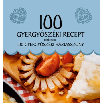 100 gyergyószéki recept, több mint 100 gyergyószéki háziasszony