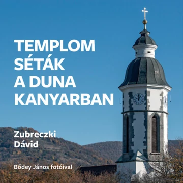 Templomséták a Dunakanyarban - Zubreczki Dávid