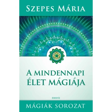 A mindennapi élet mágiája - Szepes Mária