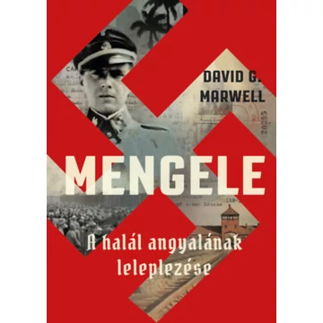 Mengele - A halál angyalának leleplezése - David G. Marwell