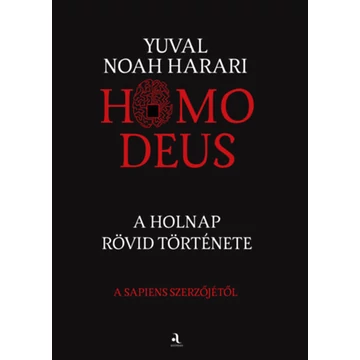 Homo deus - puha kötés - A holnap rövid története - Yuval Noah Harari