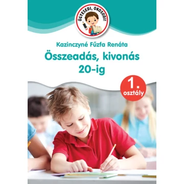 Összeadás, kivonás 20-ig - 1. osztály - Kazinczyné Fűzfa Renáta