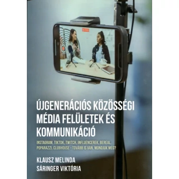 Újgenerációs közösségi média felületek és kommunikáció - Klausz Melinda