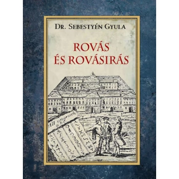 Rovás és rovásírás - Dr. Sebestyén Gyula