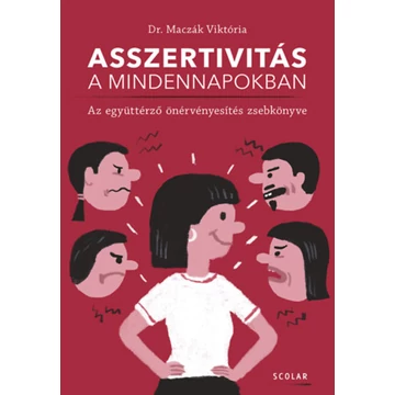 Asszertivitás a mindennapokban - Az együttérző önérvényesítés zsebkönyve - Dr. Maczák Viktória