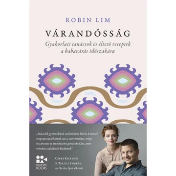 Várandósság - Gyakorlati tanácsok és éltető receptek a babavárás időszakára - Robin Lim