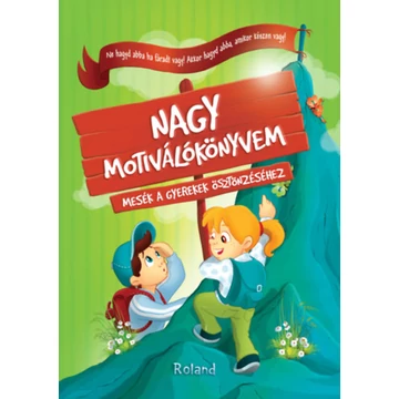 Nagy motiválókönyvem - Mesék a gyerekek ösztönzéséhez - Halász-Szabó Klaudia