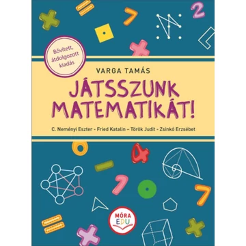 Játsszunk matematikát! - Bővített, átdolgozott kiadás - Varga Tamás