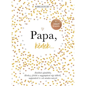 Papa, kérlek... - Emlékek ajándékba. Kérdezz-felelek a nagypapával régi időkről, napjainkról és sok minden másról. - Elma Van Vliet