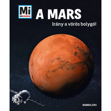 A Mars - Mi Micsoda - Irány a vörös bolygó! - Manfred Baur