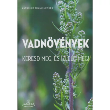 Vadnövények - Keresd meg és ízleld meg! - Katrin Hecker