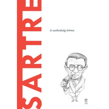 Sartre - A szabadság öröme - Jose Luis Rodriguez Garcia