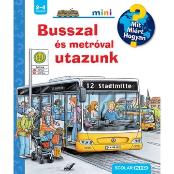 Busszal és metróval utazunk - Mit? Miért? Hogyan? Mini - Andrea Erne