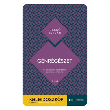 Génrégészet - Az emberiség eredetének genetikai története - Raskó István