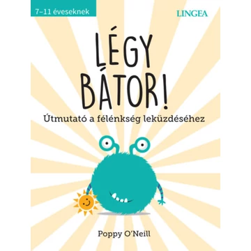 Légy bátor! - Útmutató a félénkség leküzdéséhez - Poppy O'Neill