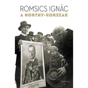 A Horthy-korszak - Romsics Ignác